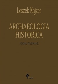 ARCHAEOLOGIA HISTORICA. PISMA WYBRANE.jpg